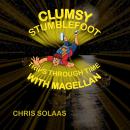 Clumsy Stumblefoot Trips Through Time With Magellan Audiobook