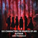 Six Characters in Search of an Author (Unabridged) Audiobook