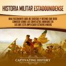 [Spanish] - Historia militar estadounidense: Una fascinante guía de sucesos y hechos que debe conoce Audiobook