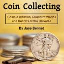 Coin Collecting: Grow Your Wealth, Increase Value, and Sell Coins Audiobook