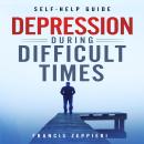 SELF-HELP GUIDE DEPRESSION DURING DIFFICULT TIMES Audiobook