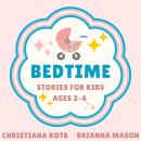 Bedtime Stories For Kids Ages 2-6: A Compilation of calming and timeless funny fairy stories to deve Audiobook