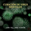 [Spanish] - CURACIÓN DE VIRUS MENTALES: Talleres Anti Virus Mentales Audiobook