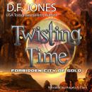 Twisting Time: Forbidden City of Gold Audiobook