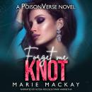 Forget Me Knot: An Omegaverse Why Choose Romance Audiobook