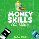 Money Skills for Teens: How to Manage your Finances in Eight Easy Steps Audiobook