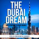 The Dubai Dream: How To Become A Luxury Magnet Audiobook