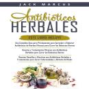 [Spanish] - Antibioticos Herbales 3 Libros en 1: Una  Guía Completa para Hacer Antibióticos a Base d Audiobook