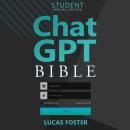 Chat GPT Bible - Student's Special Edition: Revolutionizing Learning with the Power of Conversationa Audiobook