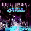 Moonlight City Drive 3: The City is Alive Tonight Audiobook