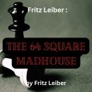Fritz Leiber:  The 64 Square Madhouse Audiobook