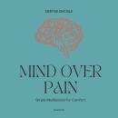 Mind Over Pain: Simple Meditations for Comfort Audiobook