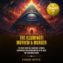 The Illuminati Mayhem & Murder: (2 Books in 1) The Secret Societies, Bloodlines, Symbols, Conspiraci Audiobook