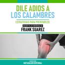 [Spanish] - Dile Adios A Los Calambres - Basado En Las Enseñanzas De Frank Suarez: Estrategias Para  Audiobook