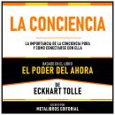 [Spanish] - La Conciencia - Basado En El Libro El Poder Del Ahora  De Eckhart Tolle: La Importancia  Audiobook