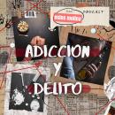 [Spanish] - Adicción y Delito: Psicologia para sanar Audiobook