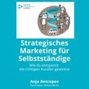 [German] - Strategisches Marketing für Selbstständige: Wie du entspannt die richtigen Kunden gewinns Audiobook