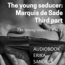 The young seducer: Marquis de Sade. Third part: The Young Seducer Vol. 3 Audiobook