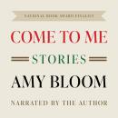 Come to Me: Stories Audiobook