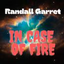 Randall Garrett: In Case of Fire Audiobook