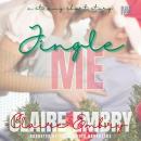 Jingle Me: A Steamy Christmas Romance Short Story Audiobook