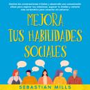 [Spanish] - Mejora tus habilidades sociales: Domina las conversaciones triviales y desarrolla una co Audiobook