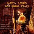 Light, Laugh, and Human Folly Audiobook