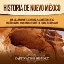 [Spanish] - Historia de Nuevo México: Una guía facinante de hechos y acontecimientos históricos que  Audiobook