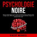 [French] - Psychologie noire: Découvrez comment analyser les gens et maîtriser la manipulation humai Audiobook
