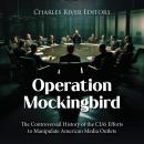 Operation Mockingbird: The Controversial History of the CIA’s Efforts to Manipulate American Media O Audiobook