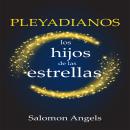 [Spanish] - PLEYADIANOS LOS HIJOS DE LAS ESTRELLAS Audiobook