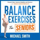 Balance Exercises for Seniors: Prevent Falls, Improve Stability and Posture with Simple Home Workout Audiobook