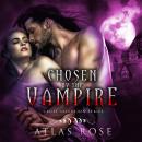 Chosen by the Vampire Book 4: Cruel Selection Series Audiobook