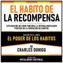 [Spanish] - El Habito De La Recompensa - Basado En El Libro El Poder De Los Habitos De Charles Duhig Audiobook