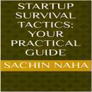 Startup Survival Tactics  Your Practical Guide Audiobook
