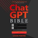 Chat GPT Bible - Social Media Marketing Special Edition: Unveiling the Secrets of Powering Up Digita Audiobook