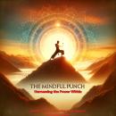The Mindful Punch: Harnessing the Power Within Audiobook