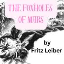 The Foxholes of Mars: The wars of the far future will be fought with giant spaceships, but it will s Audiobook