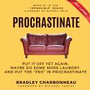 Procrastinate: Put It Off Yet Again, Maybe Do Some More Laundry, and Put the 'PRO' in Procrastinate Audiobook