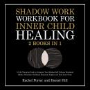 Shadow Work Workbook for Inner Child Healing (2 Books in 1): A Life-Changing Guide to Integrate Your Audiobook