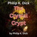 Philip K. Dick: The Crystal Crypt Audiobook