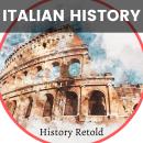 Italian History: From Ancient Rome to Modern Italy Audiobook