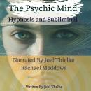 The Psychic Mind: Hypnosis and Subliminal Audiobook