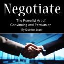 Negotiate: The Powerful Art of Convincing and Persuasion Audiobook