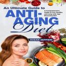 An Ultimate Guide to Anti-Aging Diet: An Ultimate Guide to Anti-Aging Diet Audiobook