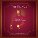 The Prince: Strategy of Niccolo Machiavelli Audiobook