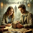 Echoes of Eden: Unveiling Ancient Secrets and Forbidden Love Audiobook
