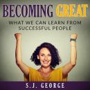 Becoming Great: What We Can Learn From Successful People Audiobook
