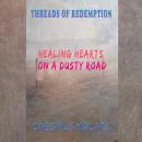 Threads Of Redemption: Healing Hearts on a dusty road Audiobook