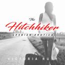 The Hitchhiker: A First Time Lesbian Age Gap Erotic Romance (Lesbian Erotica) Audiobook
